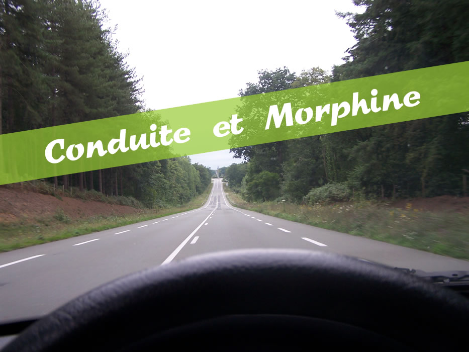 Conduite et Morphine